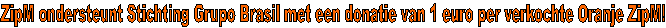 ZipM ondersteunt Stichting Grupo Brasil met een donatie van 1 euro per verkochte Oranje ZipM!